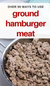 Over 50 Hamburger Meat Recipes Meat Recipes Recipes Hamburger Meat