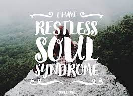 Not on the outer world for inward joy depend; Zooll Com Quote Of The Week I Have Restless Soul Syndrome