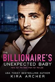 The Billionaire's Unexpected Baby by Kira Archer