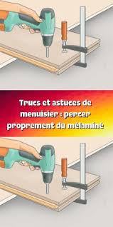 Trucs Et Astuces De Menuisier Percer Proprement Du Melamine En 2020 Trucs Et Astuces Menuisier Melamine