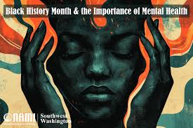 Breaking Barriers: Black History Month and the Importance of Mental Health 
