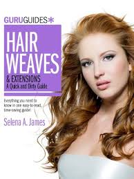 Amazon.com: Hair Weaves & Extensions: A Quick and Dirty Guide (Guru Guides  Book 4) eBook : James, Selena A.: Kindle Store