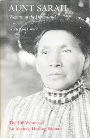 The Reinvention of the Alleged Vermont and New Hampshire Abenakis: Trudy  Ann (nee: Call) Parker and her "working relationship" with Nancy (nee:  Millette) Doucet: