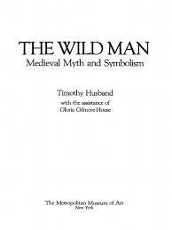 Husband Timothy The Wild Man Medieval Myth And Symbolism Pdf
