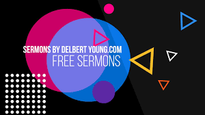 Sermons By Delbert Young Website