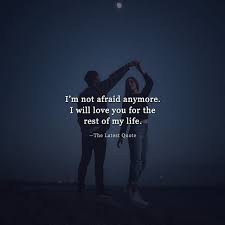 Im Not Afraid Anymore I Will Love You For The Rest Of My Life Lifequotes Lovequotes Couplesgoals Couplequote Afraid Quotes Too Late Quotes My Life Quotes
