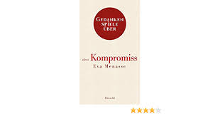 Check spelling or type a new query. Gedankenspiele Uber Den Kompromiss Menasse Eva Amazon De Bucher