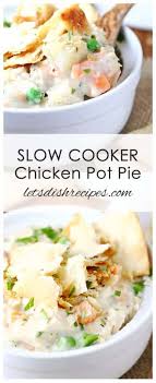 Slow Cooker Chicken Pot Pie Let S Dish Recipes