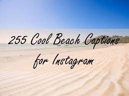 255 Cool Beach Captions For Instagram