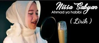 Lirik Lagu Ahmad Ya Habibi Nissa Sabyan Pada kali ini kami berbagi lirik lagu sholawat yang cukup populer yang banyak di bawakan oleh group. lirik lagu ahmad ya habibi nissa sabyan