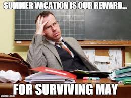 20 End Of The School Year Memes That Only Teachers Will Understand Page 4 Of 16 The Educators Room