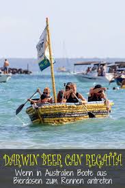Darwin Beer Can Regatta Wenn Boote Aus Bierdosen Zum Kampf Antreten Swiss Nomads Bierdosen Darwin Australien