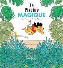 Site officiel de la Médiathèque de Monaco - La piscine magique / un texte de Carl Norac - Détail