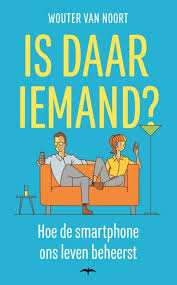 Is Daar Iemand Hoe De Smartphone Ons Leven Beheerst Boeken Smartphone Zelfhulp