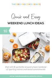 10 Easy Weekend Lunch Ideas The Organised Housewife Weekend Lunch Ideas Lunch Box Recipes Lunch