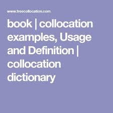 Book Collocation Examples Usage And Definition Collocation Dictionary Definitions Dictionary English Vocabulary