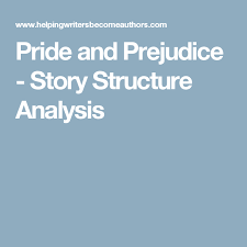Pride And Prejudice Story Structure Analysis Pride And Prejudice Analysis Pride And Prejudice Prejudice