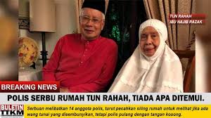 Ds @najibrazak juga manusia biasa. Rumah Tun Rahah Ibu Najib Diserbu Polis Buletin Ttkm