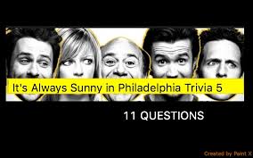 If you know, you know. It S Always Sunny In Philadelphia Quiz 20 Questions Nsf Music Magazine
