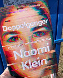 🐓 #littlefreelibrary #bookdrop ! Doppelganger: A Trip into the Mirror  World Naomi Klein Farrar, Straus and Giroux Publication date : September  12, 2023 📔416 pages, Hardcover What if you woke up to