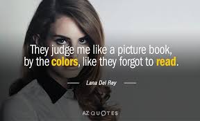 46 most famous lana del rey quotes and sayings. Top 25 Quotes By Lana Del Rey Of 185 A Z Quotes