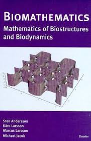 Biomathematics: Mathematics of Biostructures and Biodynamics by Sten  Andersson