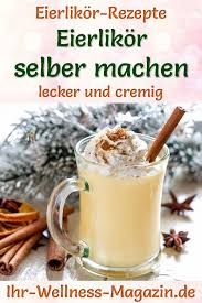 Eierlikor Selber Machen 35 Rezepte Fur Selbstgemachten Eierlikor Eierlikor Selber Machen Rezepte Essen Und Trinken