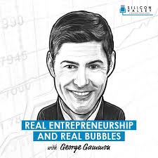 Real Entrepreneurship and Real Bubbles with George Gammon
