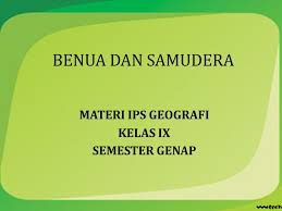 Maybe you would like to learn more about one of these? Materi Ips Geografi Kelas Ix Semester Genap Ppt Download