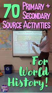 Primary Source Vs Secondary Source Activities Primary And Secondary Sources High School World History High School History Classroom