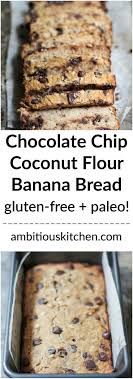 Paleo Chocolate Chip Coconut Flour Banana Bread Ambitious Kitchen Recipe Coconut Flour Banana Bread Coconut Flour Recipes Flours Banana Bread