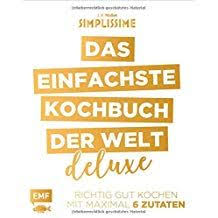 Simplissime Das Einfachste Kochbuch Der Welt C Deluxe Richtig Gut Kochen Mit Maximal 6 Zutaten Kochbuch Der Welt Simplissime Kochbuch Einfach Bucher