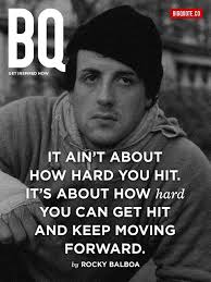 It Ain T About How Hard You Hit It S About How Hard You Can Get Hit And Keep Moving Forward Rocky Balboa Rocky Balboa Quotes Popular Quotes Rocky Quotes