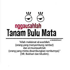 Bulu mata yang dikenakan di kelopak mata atau di bagian manapun pada mata, jika ia terbuat dari rambut maka tidak ragu lagi keharamannya. Hukum Tanam Bulu Mata Mukminpos