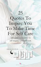 Don't forget to confirm subscription in your email. Quotes To Inspire You To Make Time For Self Care Jill Conyers
