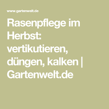 Rasenpflege Im Herbst Vertikutieren Dungen Kalken Gartenwelt De Vertikutieren Richtig Vertikutieren Rasenpflege
