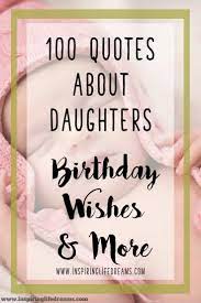 Inspirational daughter birthday quotes from mother. 100 Quotes About Daughters Birthday Wishes For Daughter