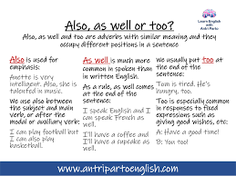 Also As Well And Too Are Adverbs That Have A Similar Meaning But They Do Not Go In The Same Positio Learn English Words Teaching English Grammar Learn English