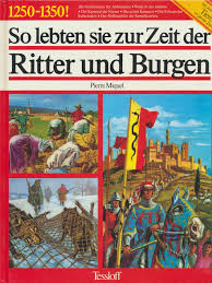 Einer der ersten wahren ritter könnte heinrich tangel aus dem heer ottos i. So Lebten Sie Zur Zeit Der Ritter Und Burgen 1250 1350 Mit E Anhang Die Tierwelt Jener Zeit Miquel Pierre Probst Pierre Plantain Paul Henry Amazon De Bucher