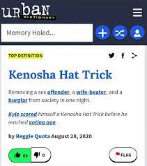 Dictionary Memory Holed Top Definition Kenosha Hat Trick Removing A Sex Offender A Wife Beater And Burglar From Society In One Night Kyle Scored Himself A Kenosha Hat Trick Before He Reached Voting