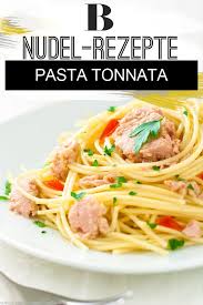 Pasta Tonnata Rezept Rezepte Lebensmittel Essen Thunfisch Pasta