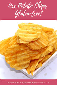 Our classic chips are made from the whole potato and seasoned with authentic recipes. Are Potato Chips Gluten Free Rachael Roehmholdt