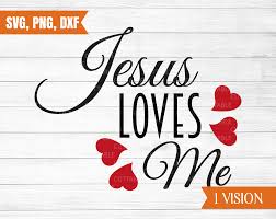 Jesus Loves Me Svg Jesus Loves Me Cut File Christian Words Love Jesus Loadette