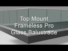 This versatility leads to extra flexibility in reaching the most suitable solution for. Top Mount Frameless Pro Glass Balustrade Youtube
