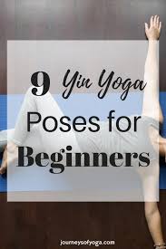 Browse our extensive yoga pose library, with a vast collection of basic poses, advanced poses, seated and. 9 Yin Yoga Postures For Beginners Journeys Of Yoga
