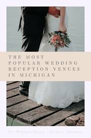 The Most Popular Wedding Reception Venues In Michigan The Wedding Shoppe Wedding Reception Venues Michigan Wedding Locations Michigan Wedding Reception