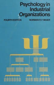 Psychology in industrial organizations : Maier, Norman R. F. (Norman  Raymond Frederick), 1900- : Free Download, Borrow, and Streaming : Internet  Archive
