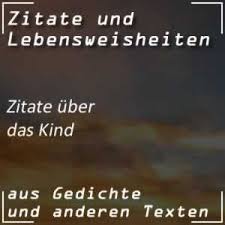 Zitate Kind Zitate Kinder Kindheit Zitate
