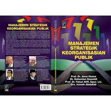 Siapa manajemen strategisi dan manajemen strategik e15? Manajemen Strategik Keorganisasian Publik Pt Refika Aditama