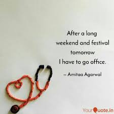See more ideas about long weekend quotes, weekend quotes, long weekend. After A Long Weekend And Quotes Writings By Amitta Agarwal Yourquote